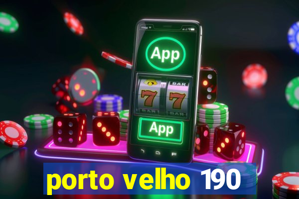 porto velho 190